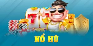 Nổ Hũ Và Top 4 Kinh Nghiệm Chơi Đảm Bảo Thắng Từ Cao Thủ